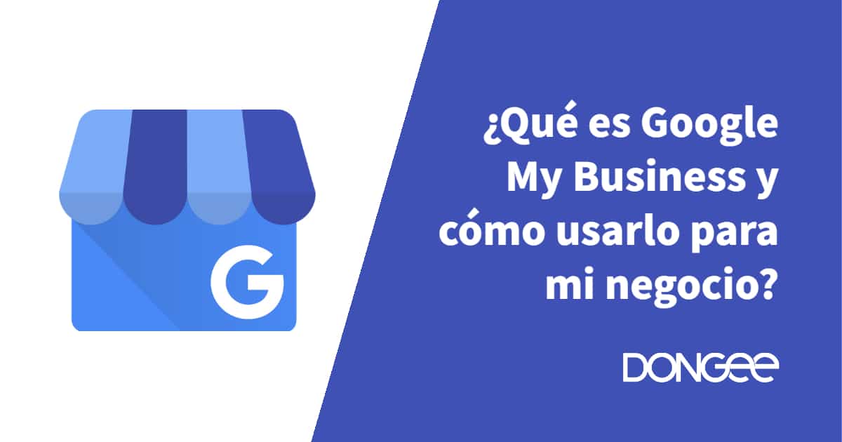¿Qué es Google My Business y cómo usarlo para mi negocio?