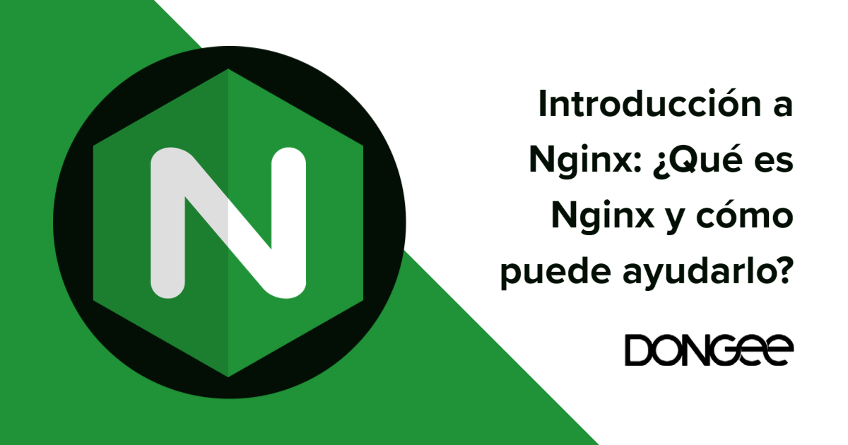 Introducción a Nginx: ¿Qué es Nginx y cómo puede ayudarlo?