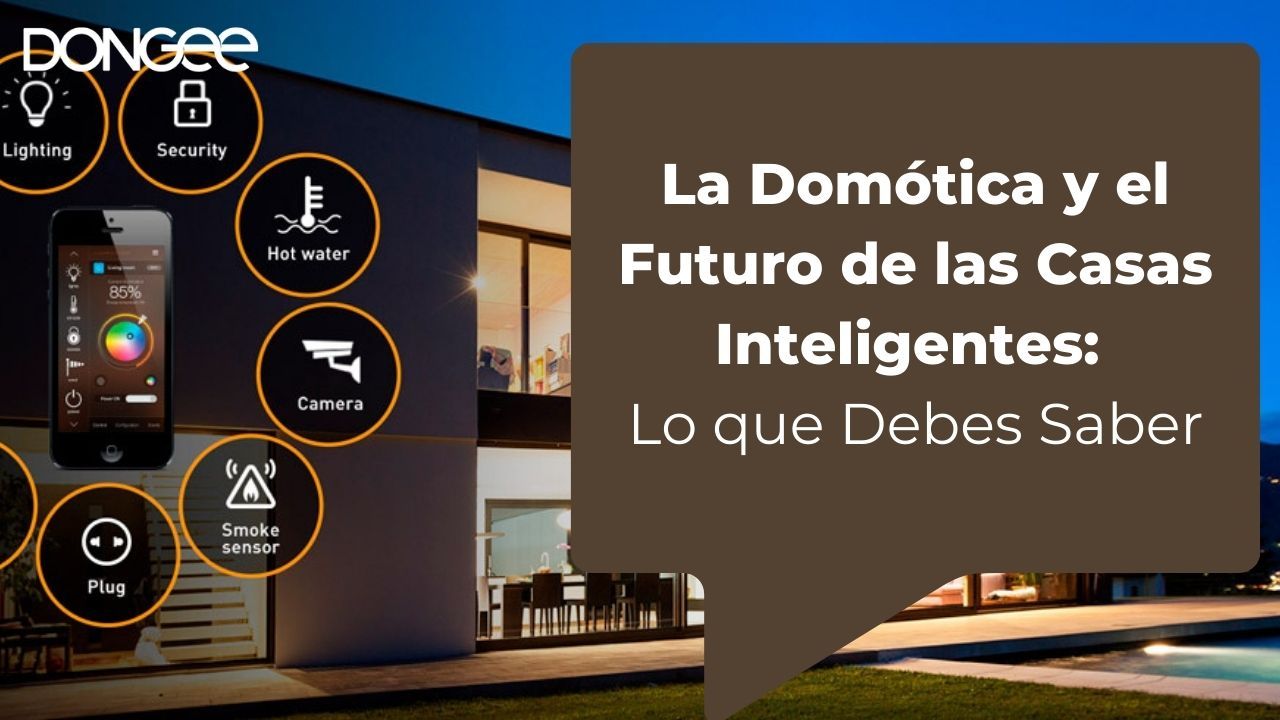 Domótica y el Futuro de las Smart Home: Lo que Debes Saber