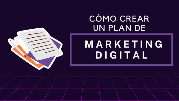 Como hacer un Plan de Marketing Digital