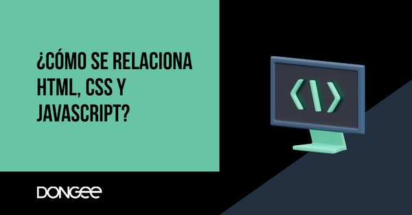 ¿Cómo se relaciona HTML, CSS y Javascript?