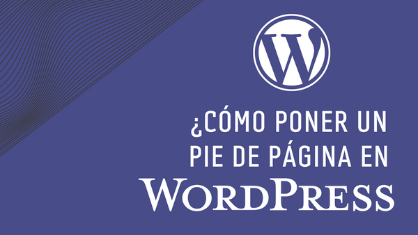 ¿Cómo poner un pie de página en Wordpress?