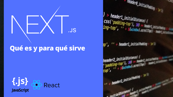 ¿Qué es Next js y para qué sirve?