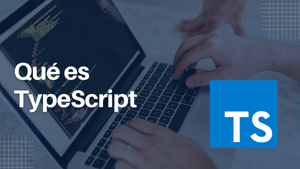 ¿Qué es TypeScript?