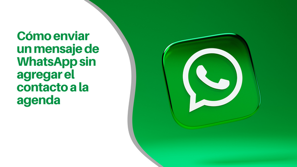 Cómo enviar un mensaje de WhatsApp sin agregar el contacto a la agenda