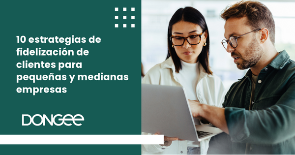 10 estrategias de fidelización