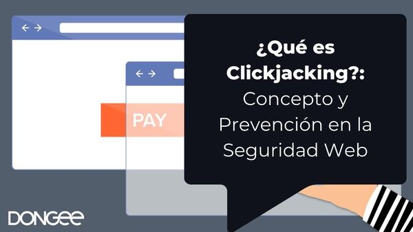 ¿Qué es Clickjacking?: Concepto y Prevención en la Seguridad Web
