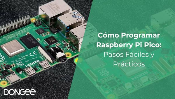 Cómo Programar Raspberry Pi Pico: Pasos Fáciles y Prácticos