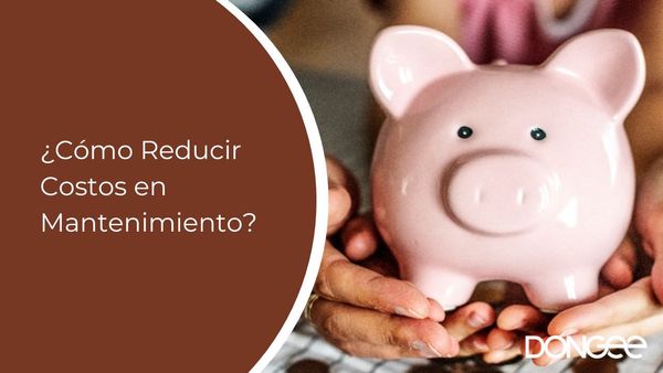 ¿Cómo Reducir Costos en Mantenimiento?