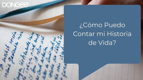 ¿Cómo Puedo Contar mi Historia de Vida?