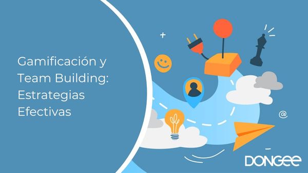 Gamificación y Team Building: Estrategias Efectivas