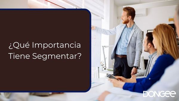 ¿Qué Importancia Tiene Segmentar?