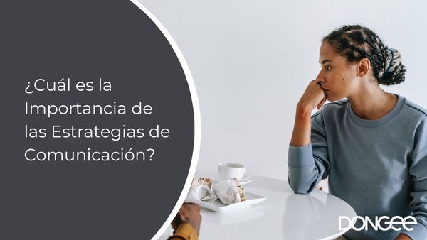 ¿Cuál es la Importancia de las Estrategias de Comunicación?