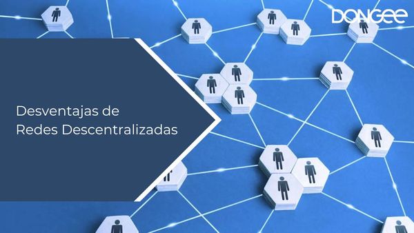 Desventajas de Redes Descentralizadas