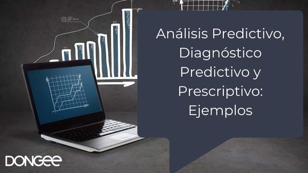 Análisis Predictivo, Diagnóstico Predictivo y Prescriptivo: Ejemplos