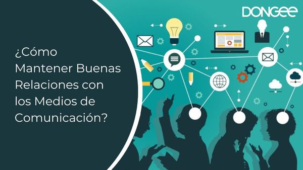 ¿Cómo Mantener Buenas Relaciones con los Medios de Comunicación?