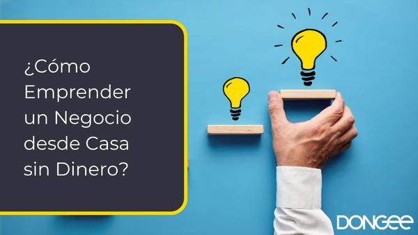 ¿Cómo Emprender un Negocio desde Casa sin Dinero?