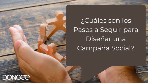 ¿Cuáles son los Pasos a Seguir para Diseñar una Campaña Social?