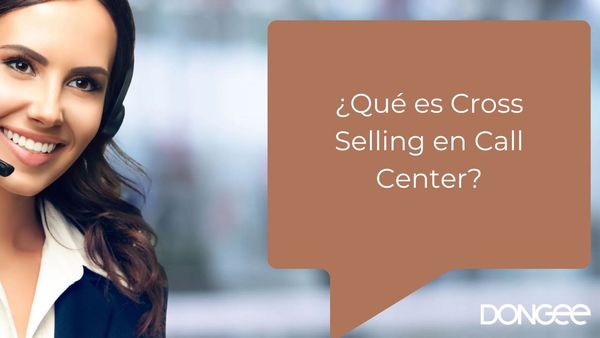 ¿Qué es Cross Selling en Call Center?