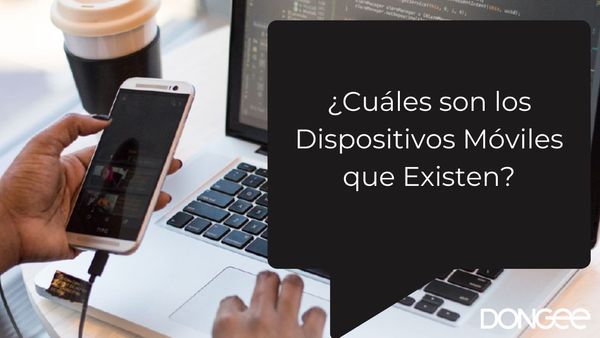¿Cuáles son los Dispositivos Móviles que Existen?