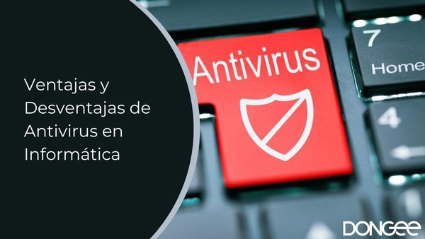 Ventajas y Desventajas de Antivirus en Informática