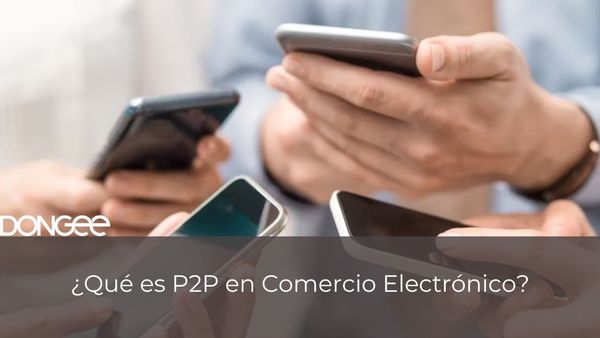 ¿Qué es P2P en Comercio Electrónico?