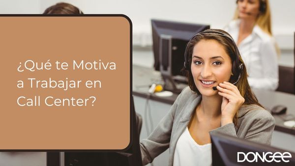 ¿Qué te Motiva a Trabajar en Call Center?